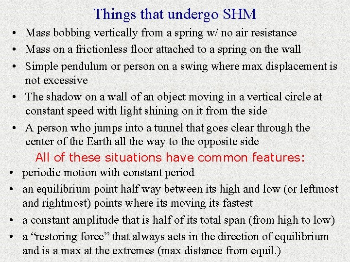 Things that undergo SHM • Mass bobbing vertically from a spring w/ no air