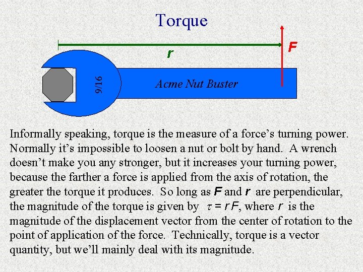 Torque 9/16 r F Acme Nut Buster Informally speaking, torque is the measure of