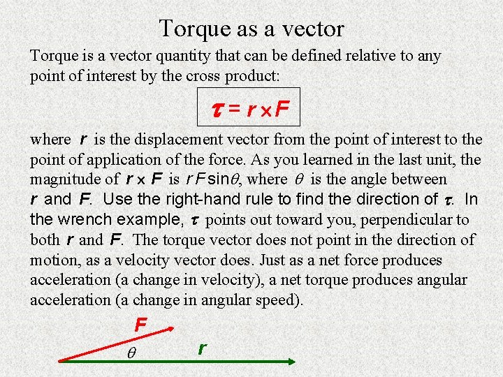 Torque as a vector Torque is a vector quantity that can be defined relative