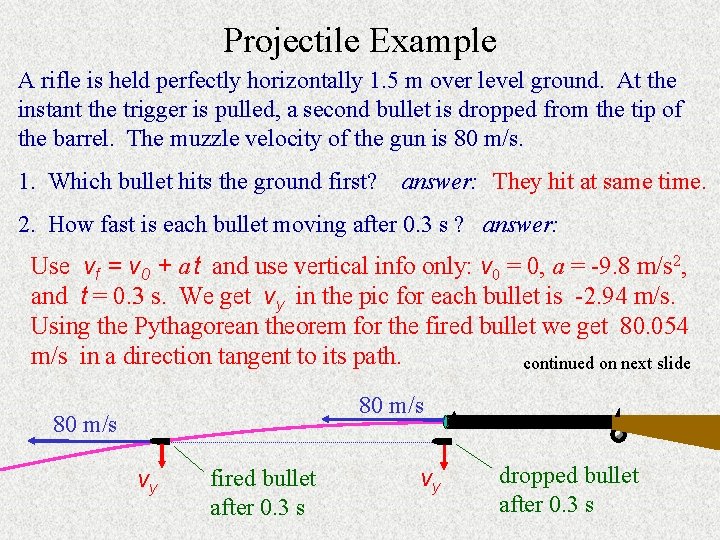 Projectile Example A rifle is held perfectly horizontally 1. 5 m over level ground.