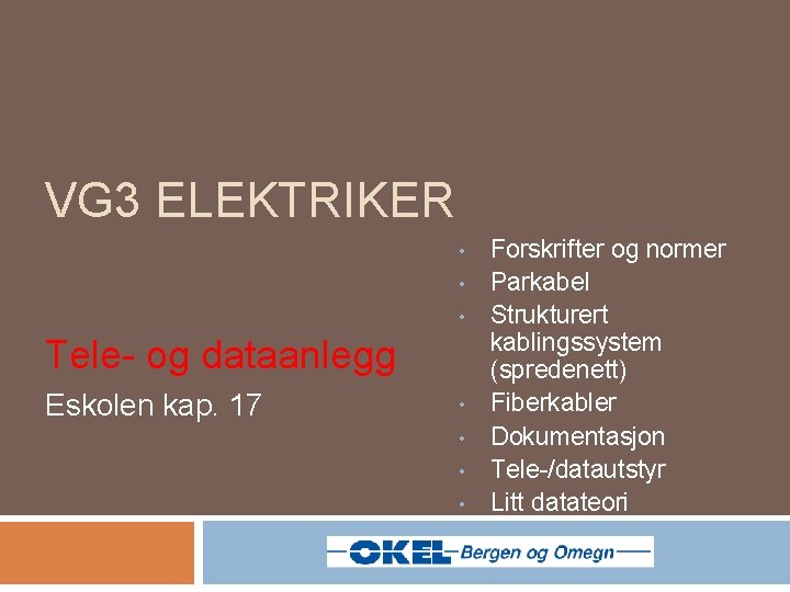 VG 3 ELEKTRIKER • • • Tele- og dataanlegg Eskolen kap. 17 • •