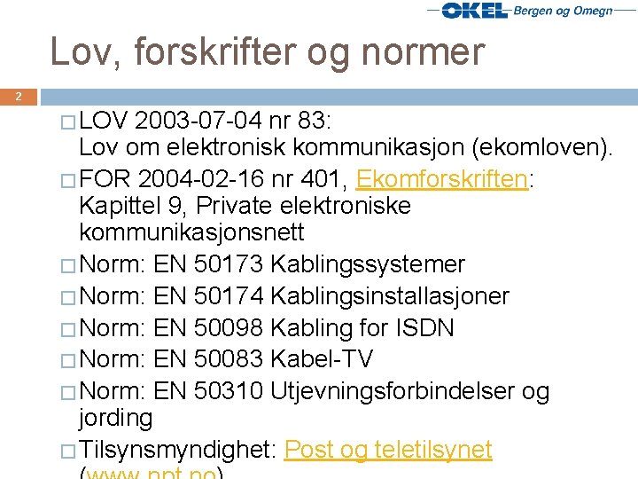 Lov, forskrifter og normer 2 � LOV 2003 -07 -04 nr 83: Lov om