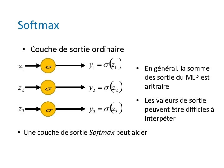 Softmax • Couche de sortie ordinaire • En général, la somme des sortie du