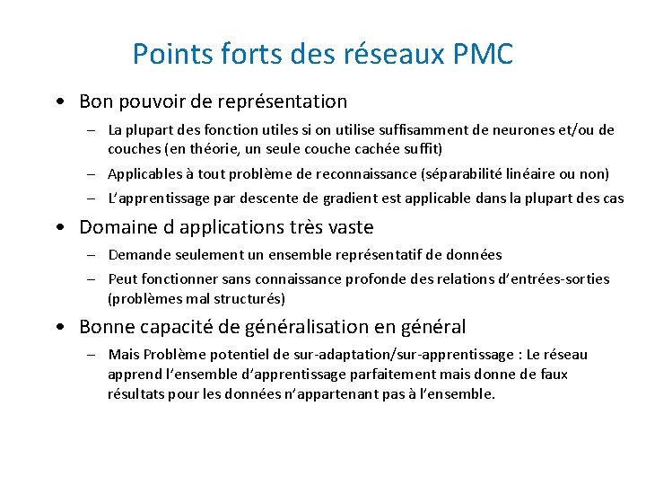 Points forts des réseaux PMC • Bon pouvoir de représentation – La plupart des