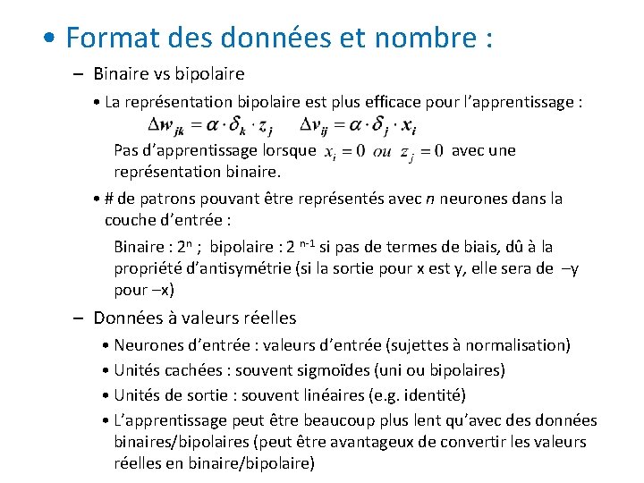  • Format des données et nombre : – Binaire vs bipolaire • La