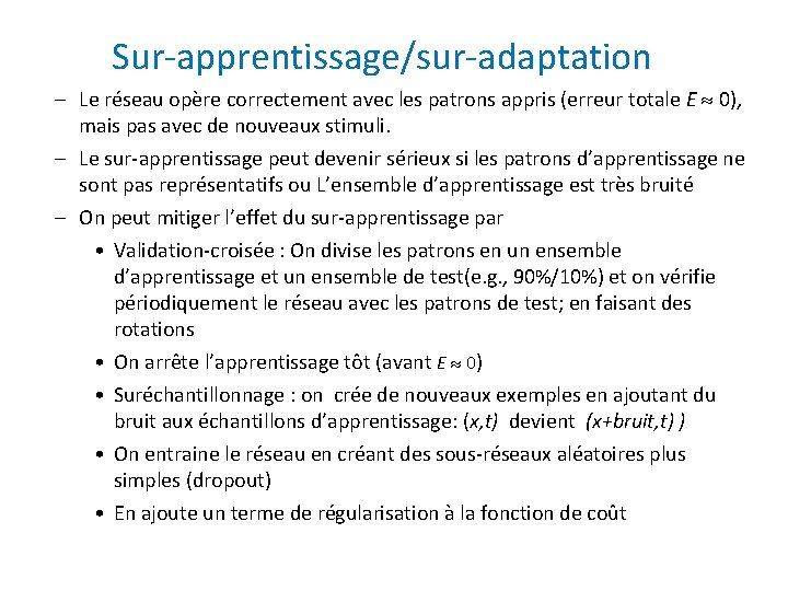 Sur-apprentissage/sur-adaptation – Le réseau opère correctement avec les patrons appris (erreur totale E 0),