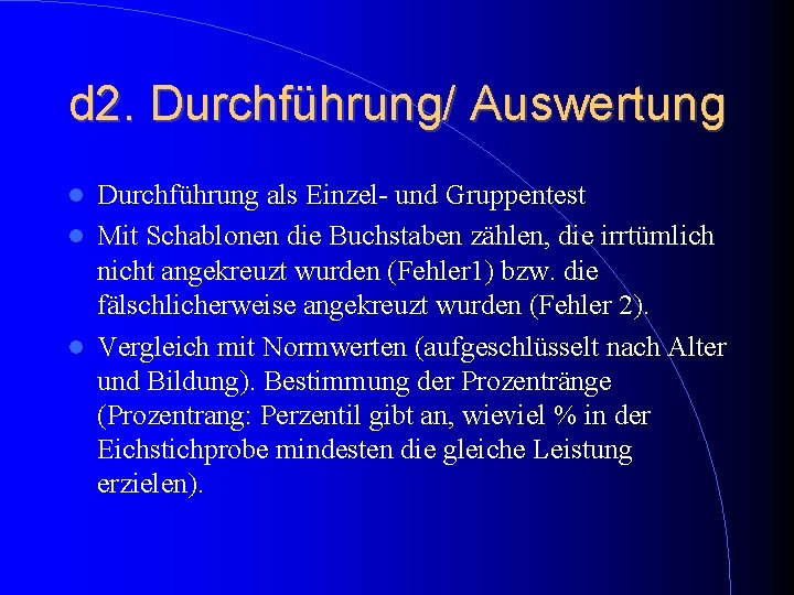 d 2. Durchführung/ Auswertung Durchführung als Einzel- und Gruppentest Mit Schablonen die Buchstaben zählen, d 2. Durchführung/ Auswertung Durchführung als Einzel- und Gruppentest Mit Schablonen die Buchstaben zählen,