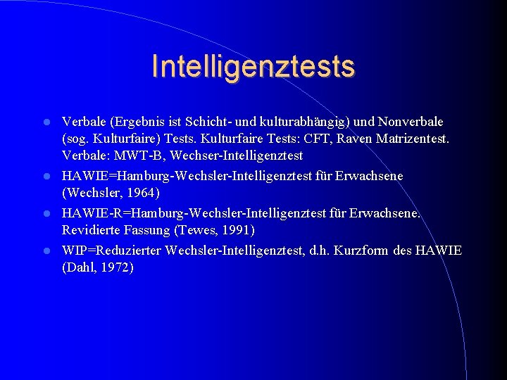 Intelligenztests Verbale (Ergebnis ist Schicht- und kulturabhängig) und Nonverbale (sog. Kulturfaire) Tests. Kulturfaire Tests: Intelligenztests Verbale (Ergebnis ist Schicht- und kulturabhängig) und Nonverbale (sog. Kulturfaire) Tests. Kulturfaire Tests: