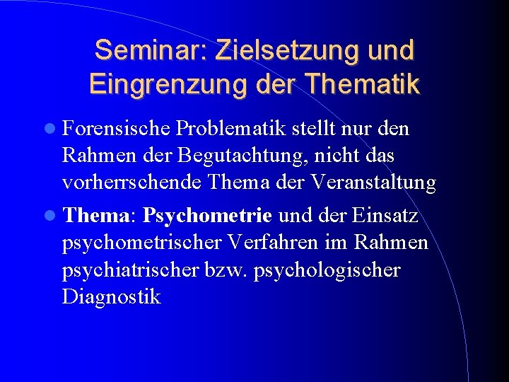 Seminar: Zielsetzung und Eingrenzung der Thematik Forensische Problematik stellt nur den Rahmen der Begutachtung, Seminar: Zielsetzung und Eingrenzung der Thematik Forensische Problematik stellt nur den Rahmen der Begutachtung,