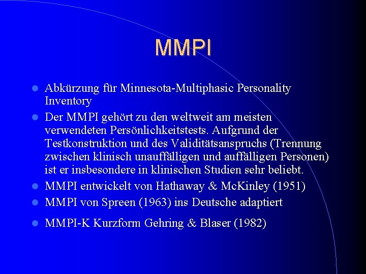 MMPI Abkürzung für Minnesota-Multiphasic Personality Inventory Der MMPI gehört zu den weltweit am meisten MMPI Abkürzung für Minnesota-Multiphasic Personality Inventory Der MMPI gehört zu den weltweit am meisten