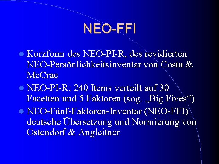 NEO-FFI Kurzform des NEO-PI-R, des revidierten NEO-Persönlichkeitsinventar von Costa & Mc. Crae NEO-PI-R: 240 NEO-FFI Kurzform des NEO-PI-R, des revidierten NEO-Persönlichkeitsinventar von Costa & Mc. Crae NEO-PI-R: 240