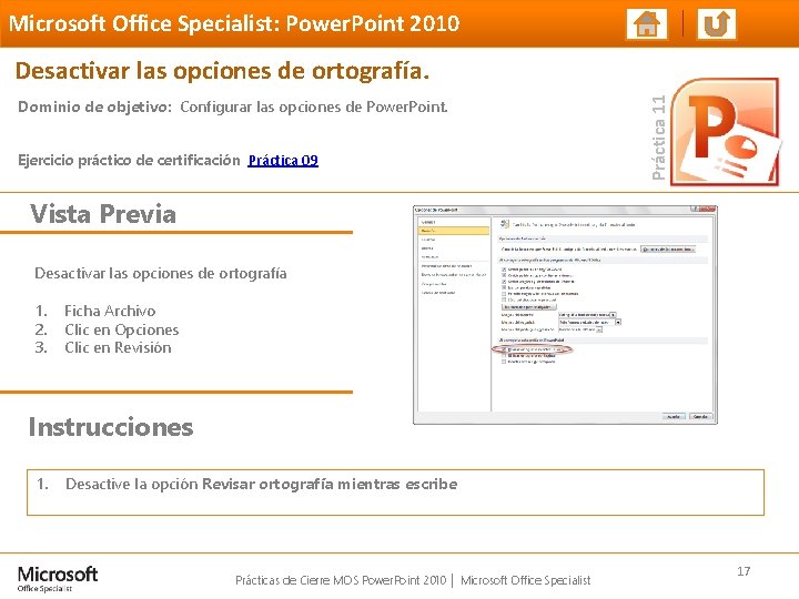 Microsoft Office Specialist: Power. Point 2010 Dominio de objetivo: Configurar las opciones de Power.