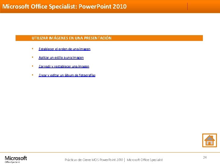 Microsoft Office Specialist: Power. Point 2010 UTILIZAR IMÁGENES EN UNA PRESENTACIÓN § Establecer el