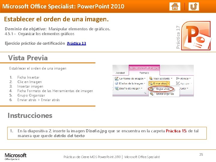 Microsoft Office Specialist: Power. Point 2010 Dominio de objetivo: Manipular elementos de gráficos. 4.