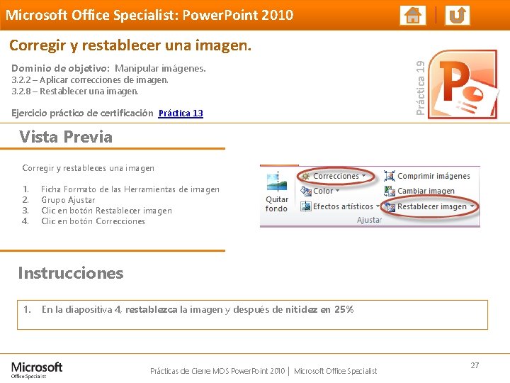 Microsoft Office Specialist: Power. Point 2010 Dominio de objetivo: Manipular imágenes. 3. 2. 2