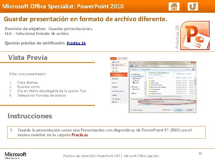 Microsoft Office Specialist: Power. Point 2010 Dominio de objetivo: Guardar presentaciones. N/A – Seleccionar