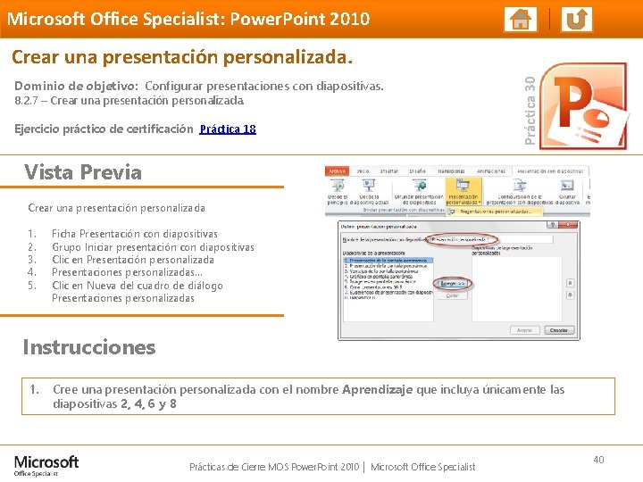 Microsoft Office Specialist: Power. Point 2010 Dominio de objetivo: Configurar presentaciones con diapositivas. 8.