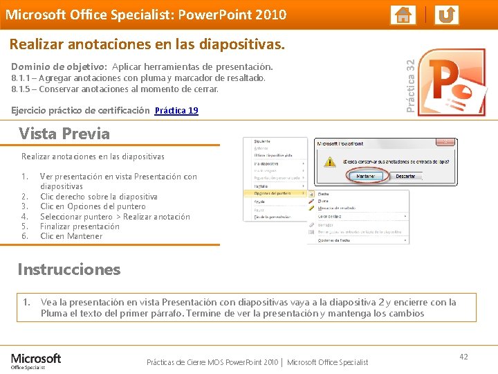Microsoft Office Specialist: Power. Point 2010 Dominio de objetivo: Aplicar herramientas de presentación. 8.