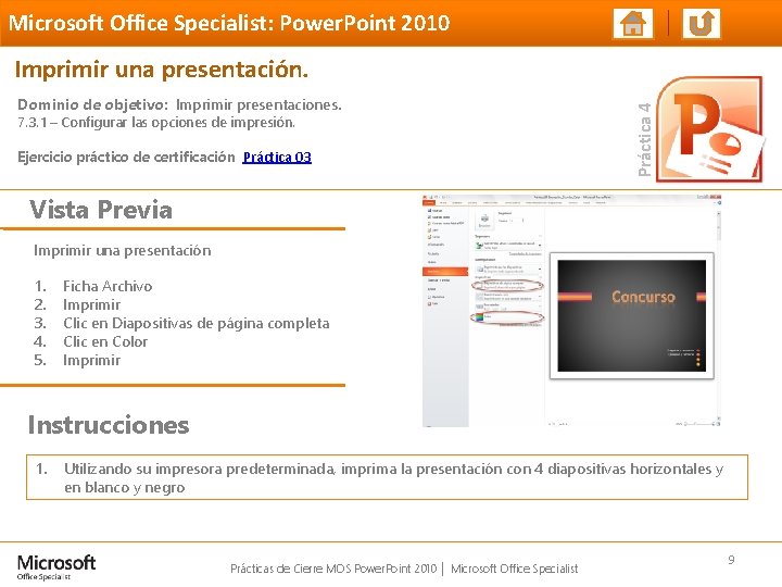 Microsoft Office Specialist: Power. Point 2010 Dominio de objetivo: Imprimir presentaciones. 7. 3. 1