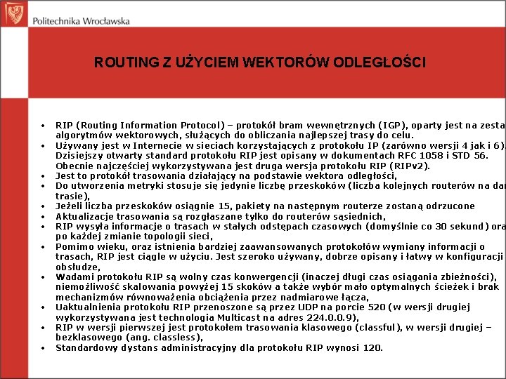 ROUTING Z UŻYCIEM WEKTORÓW ODLEGŁOŚCI • • • RIP (Routing Information Protocol) – protokół