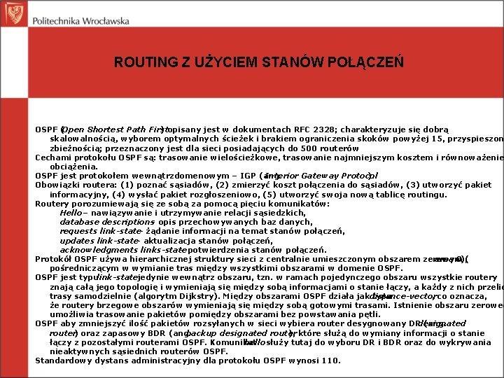 ROUTING Z UŻYCIEM STANÓW POŁĄCZEŃ OSPF (Open Shortest Path First ) opisany jest w