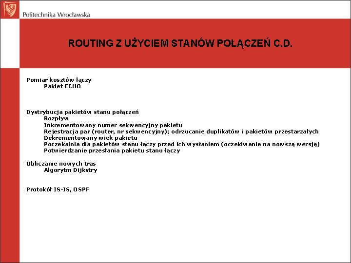 ROUTING Z UŻYCIEM STANÓW POŁĄCZEŃ C. D. Pomiar kosztów łączy Pakiet ECHO Dystrybucja pakietów