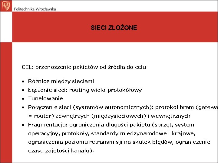 SIECI ZŁOŻONE CEL: przenoszenie pakietów od źródła do celu • Różnice między sieciami •