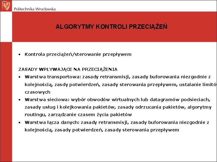 ALGORYTMY KONTROLI PRZECIĄŻEŃ • Kontrola przeciążeń/sterowanie przepływem ZASADY WPŁYWAJĄCE NA PRZECIĄŻENIA • Warstwa transportowa: