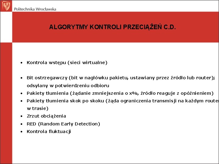 ALGORYTMY KONTROLI PRZECIĄŻEŃ C. D. • Kontrola wstępu (sieci wirtualne) • Bit ostrzegawczy (bit