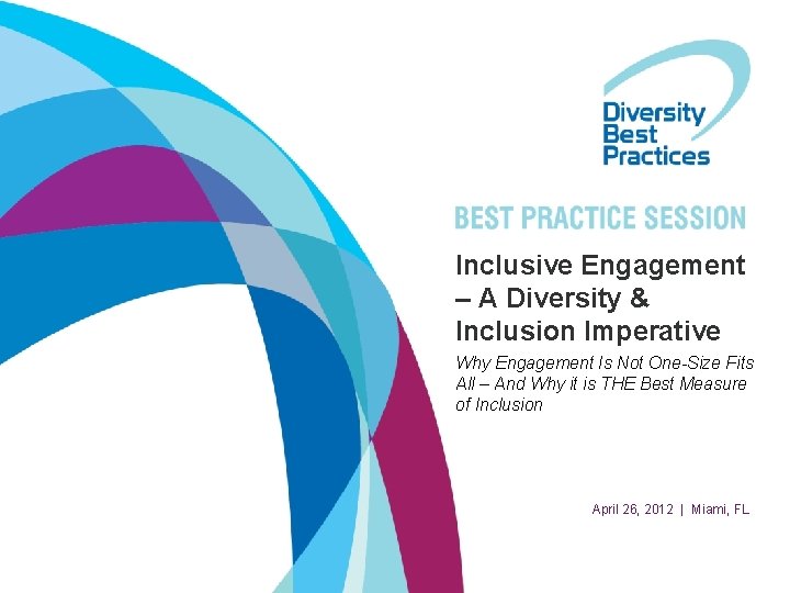 Inclusive Engagement – A Diversity & Inclusion Imperative Why Engagement Is Not One-Size Fits