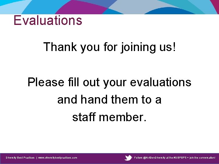 Evaluations Thank you for joining us! Please fill out your evaluations and hand them