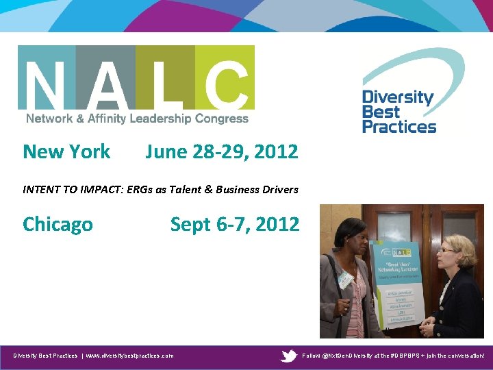 New York June 28 -29, 2012 INTENT TO IMPACT: ERGs as Talent & Business