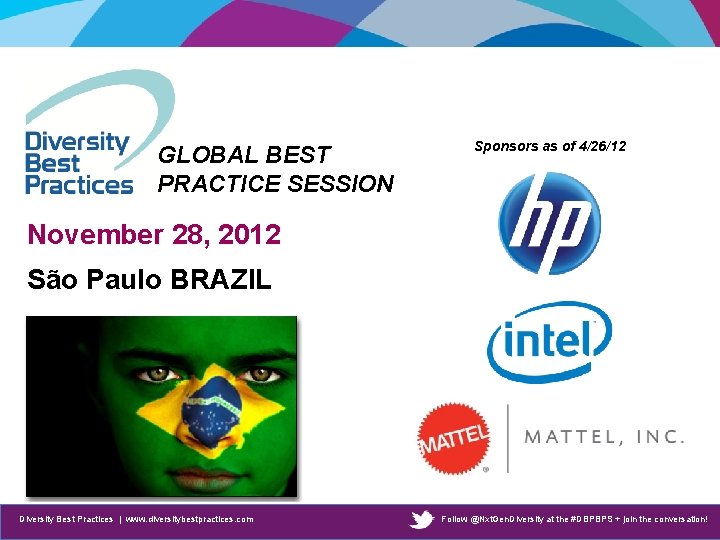 GLOBAL BEST PRACTICE SESSION Sponsors as of 4/26/12 November 28, 2012 São Paulo BRAZIL