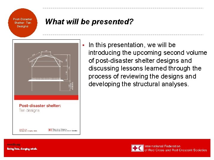 Transitional Post-Disaster Shelters: Shelter: Eight Ten Designs What will be presented? § www. ifrc.