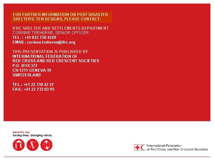 FOR TRANSITIONAL FOR FURTHER INFORMATION ON POST DISASTER Transitional SHELTERS: EIGHT DESIGNS, PLEASE CONTACT: FOR TRANSITIONAL FOR FURTHER INFORMATION ON POST DISASTER Transitional SHELTERS: EIGHT DESIGNS, PLEASE CONTACT:
