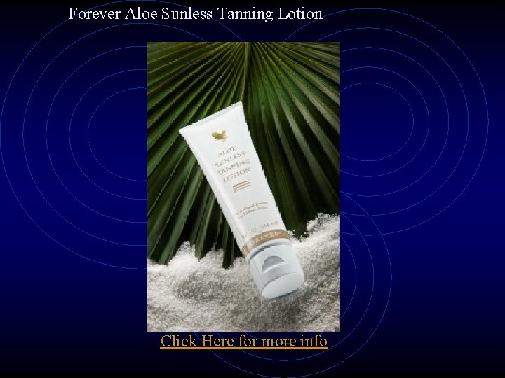 Forever Aloe Sunless Tanning Lotion Click Here for more info 