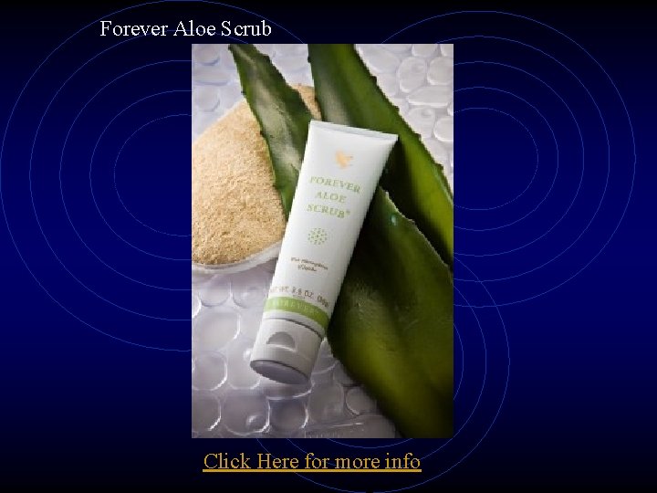 Forever Aloe Scrub Click Here for more info 