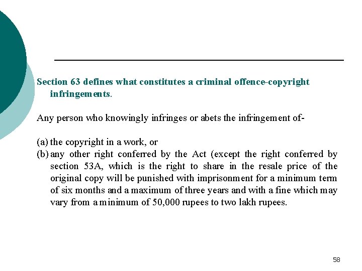 Section 63 defines what constitutes a criminal offence-copyright infringements. Any person who knowingly infringes