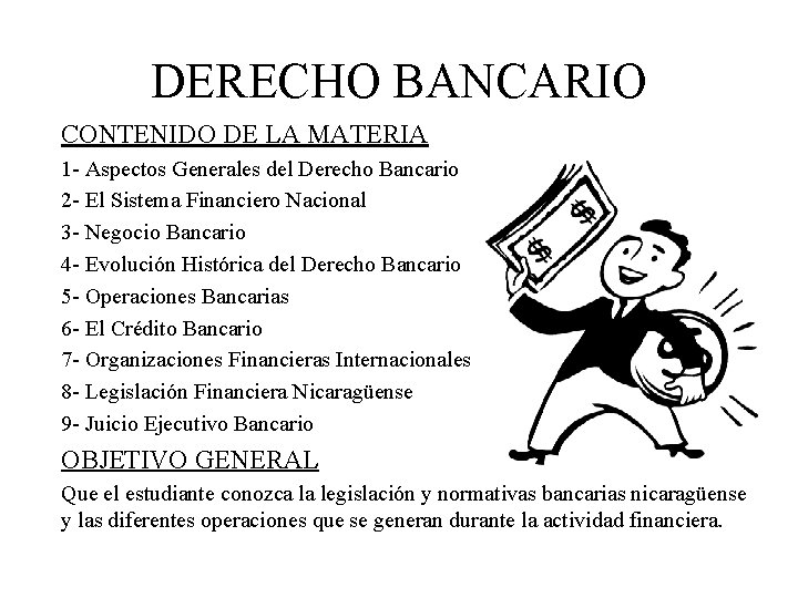 DERECHO BANCARIO CONTENIDO DE LA MATERIA 1 - Aspectos Generales del Derecho Bancario 2