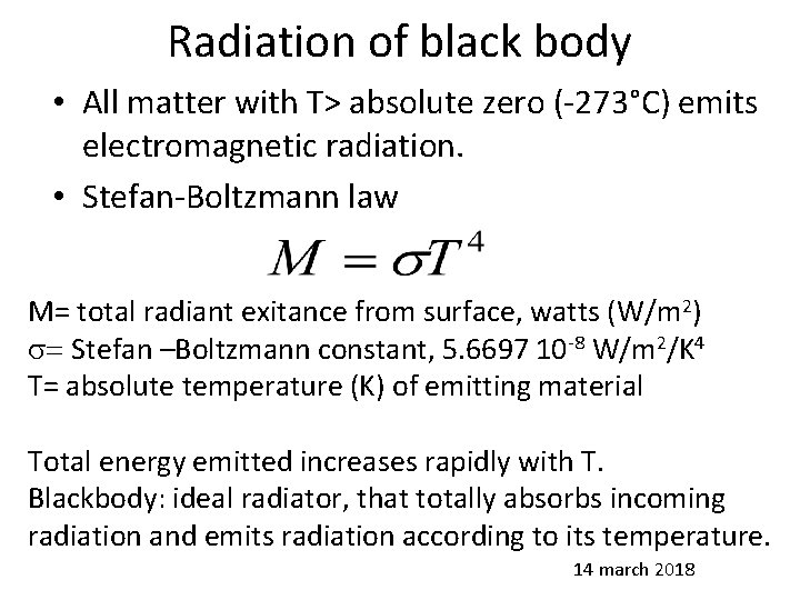 Radiation of black body • All matter with T> absolute zero (-273°C) emits electromagnetic