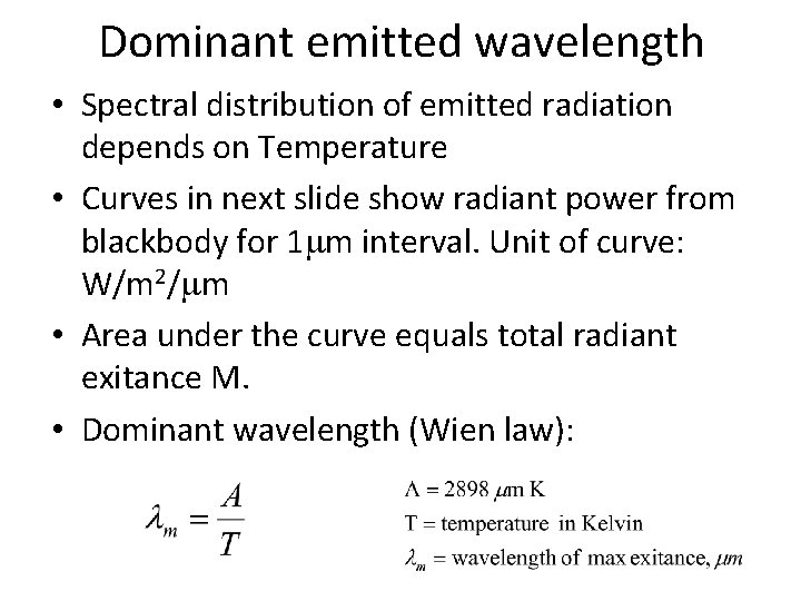 Dominant emitted wavelength • Spectral distribution of emitted radiation depends on Temperature • Curves