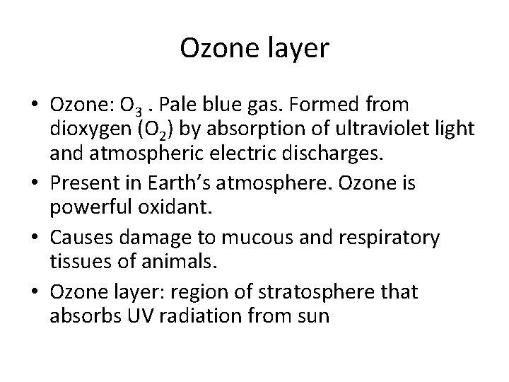 Ozone layer • Ozone: O 3. Pale blue gas. Formed from dioxygen (O 2)