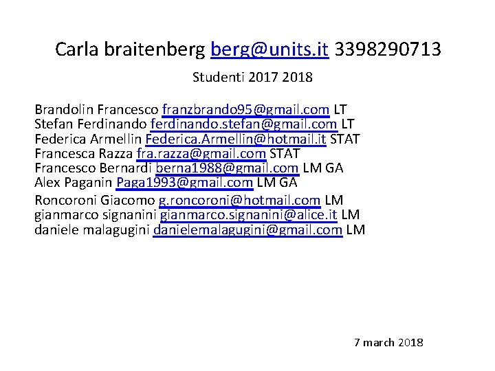 Carla braitenberg@units. it 3398290713 Studenti 2017 2018 Brandolin Francesco franzbrando 95@gmail. com LT Stefan