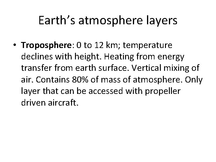 Earth’s atmosphere layers • Troposphere: 0 to 12 km; temperature declines with height. Heating