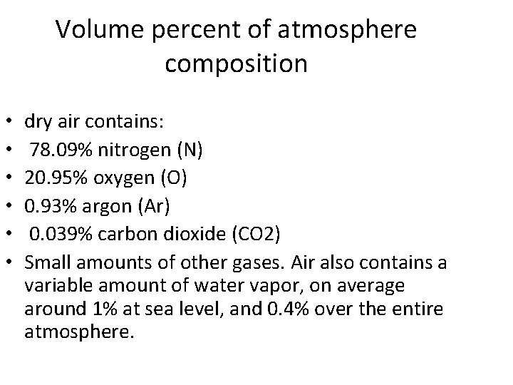 Volume percent of atmosphere composition • • • dry air contains: 78. 09% nitrogen