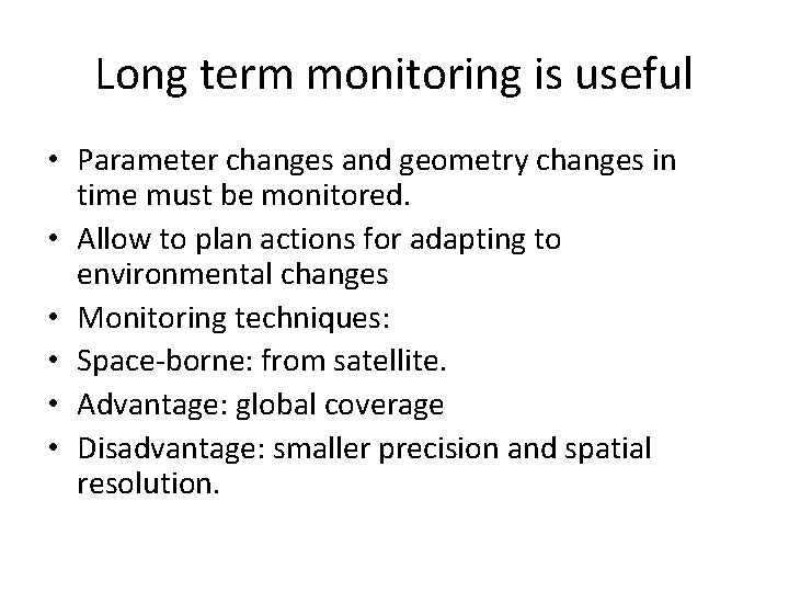 Long term monitoring is useful • Parameter changes and geometry changes in time must