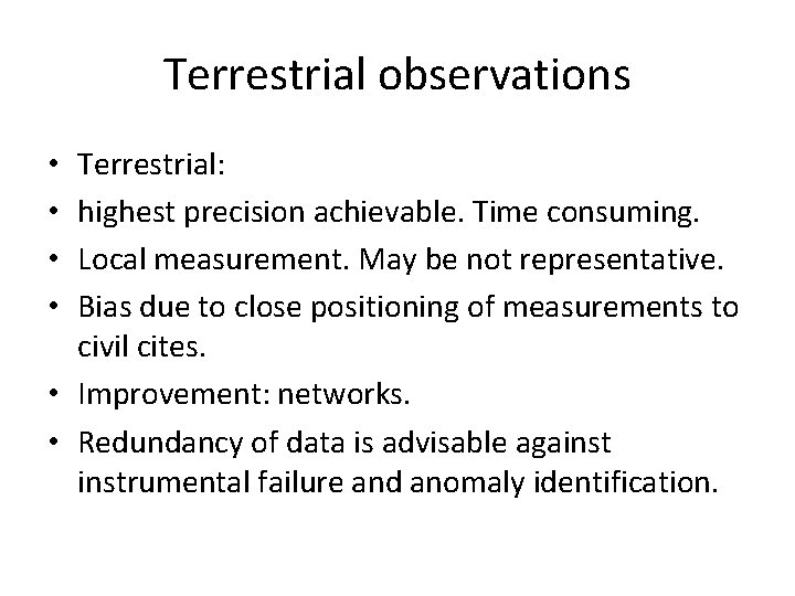 Terrestrial observations Terrestrial: highest precision achievable. Time consuming. Local measurement. May be not representative.