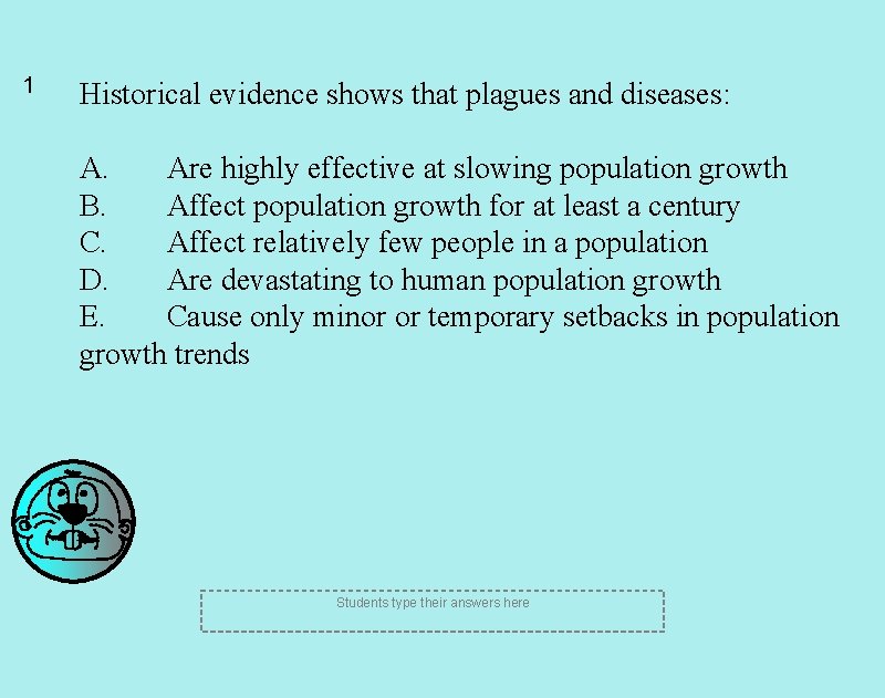 1 Historical evidence shows that plagues and diseases: A. Are highly effective at slowing 1 Historical evidence shows that plagues and diseases: A. Are highly effective at slowing