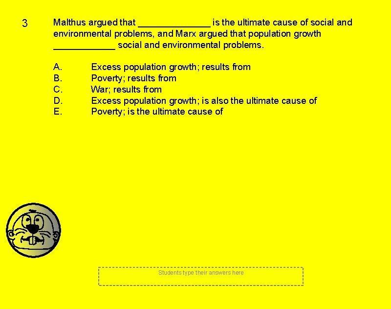 3 Malthus argued that _______ is the ultimate cause of social and environmental problems, 3 Malthus argued that _______ is the ultimate cause of social and environmental problems,