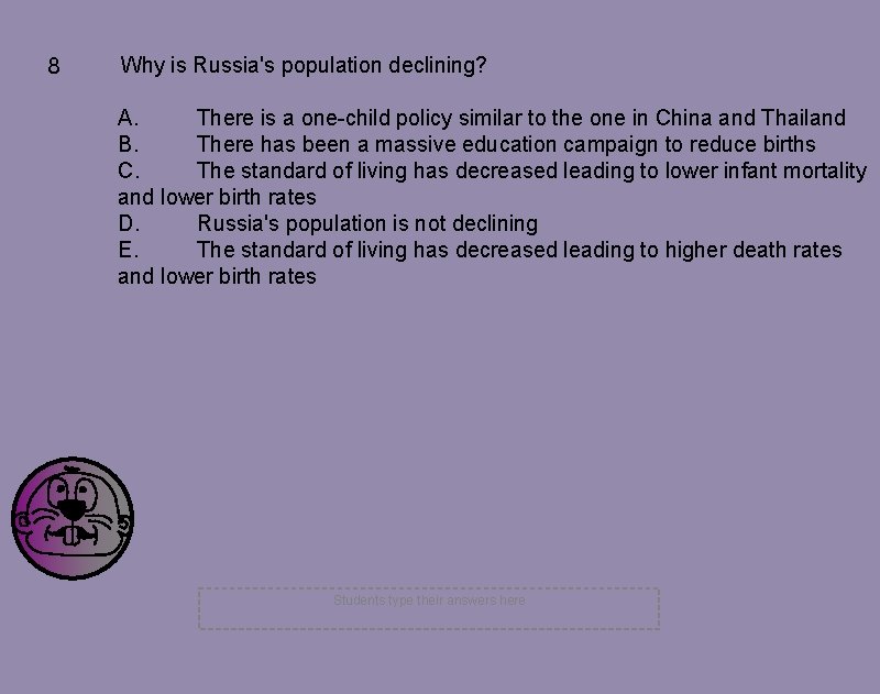 8 Why is Russia's population declining? A. There is a one-child policy similar to 8 Why is Russia's population declining? A. There is a one-child policy similar to